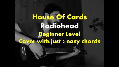 The song was released alongside bodysnatchers as a promotional single and video from in rainbows in late june 2008. House Of Cards Radiohead Guitar Lesson | Acoustic Cover | Easy Guitar Chords | Lyrics | In ...