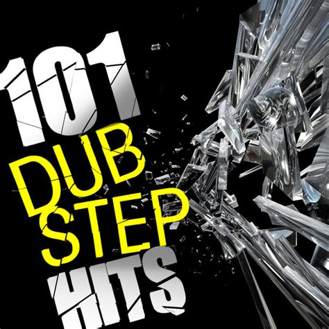 101 Dubstep Hits Compilation By Various Artists Spotify