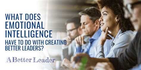 How Does Emotional Intelligence Relate To Creating Better Leaders