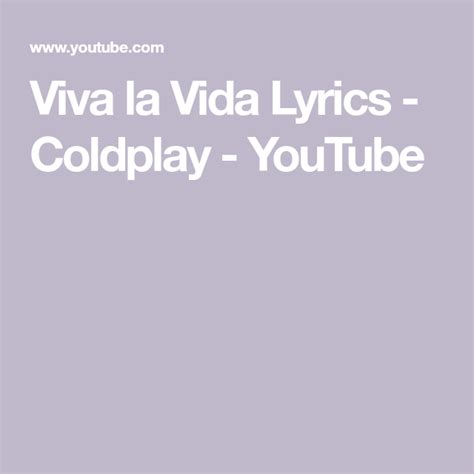 Viva La Vida Lyrics Coldplay Youtube Coldplay Viva La Vida Songs