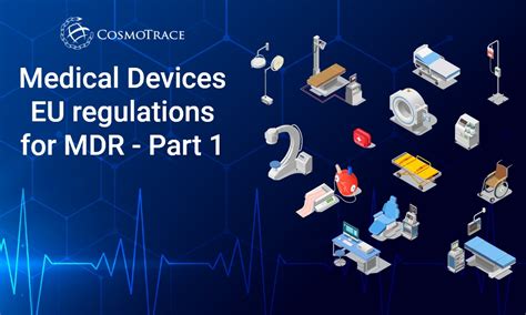 Medical Devices Eu Regulations For Mdr Part 1 Cosmotrace