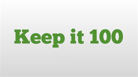 Keep it 100 meaning and pronunciation - YouTube