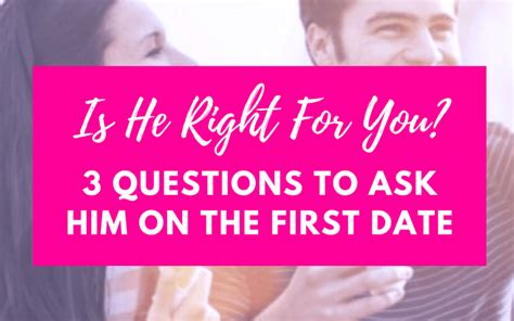 3 perfect questions to ask him on your first date is he the one for you in 2021 funny