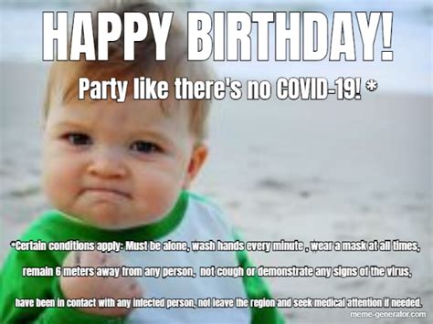 Happy Birthday Party Like Theres No Covid 19 Certa Meme Generator
