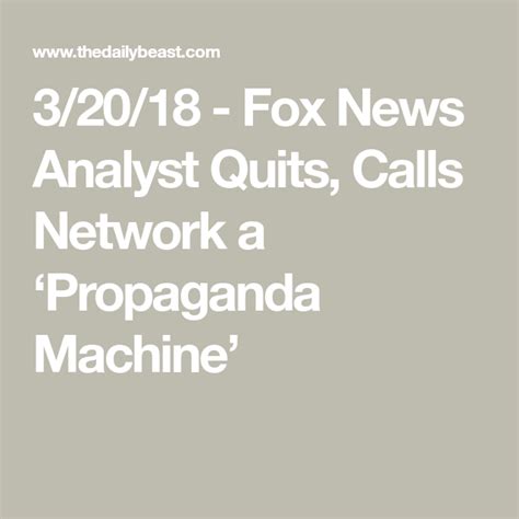 Fox News Analyst Quits Calls Network A ‘propaganda Machine