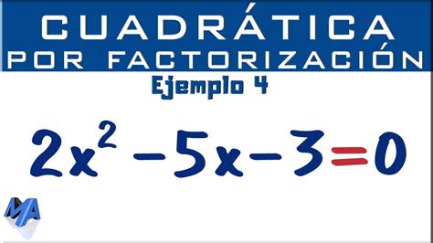 Ecuación Cuadrática Por Factorización Ejemplo 4 Youtube
