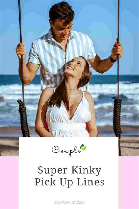 100 super kinky pick up lines you want couplemint