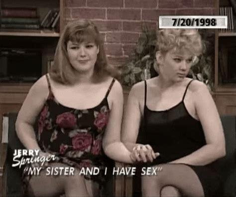 Incest My Sister And I Have Sex By The Jerry Springer Show Find Share On Giphy