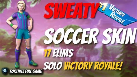 Fortnite Full Game Sweaty Soccer Skin 17 Elims Solo Poised
