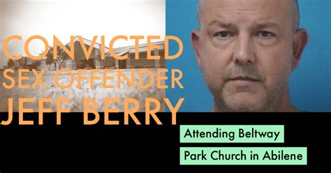 Convicted Sex Offender Jeff Berry Attending Beltway Park Church In Abilene No Eden Elsewhere