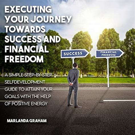 Exicuting Your Journey Towards Success And Financial Freedon A Simple