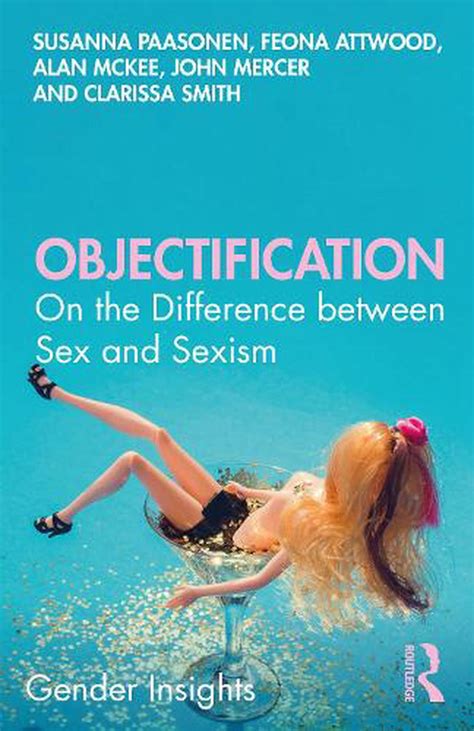 objectification on the difference between sex and sexism by feona attwood engl 9780367199111