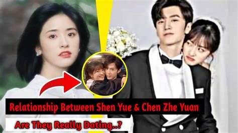Shen Yue And Chen Zhe Yuan Relationship In Real Life Are They Married