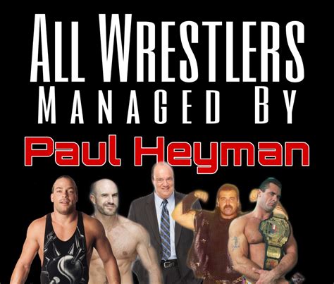 Where Are They Now All Wrestlers Managed By Paul Heyman Wrestlebuddy