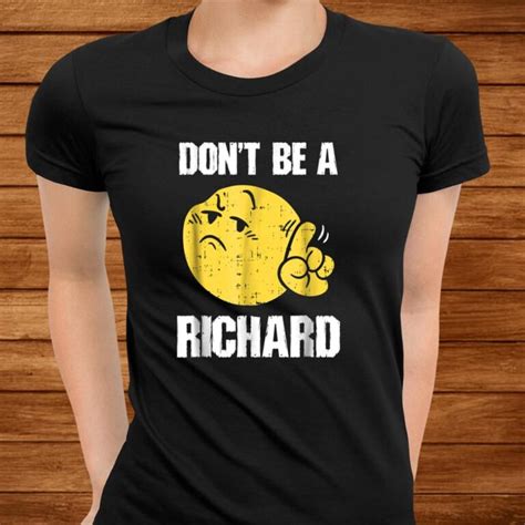 Dont Be A Richard Shirt Funny Sarcasm Humor Shirt Teeuni