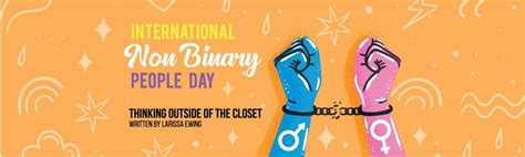 International Non Binary People Day Outside Of The Closet