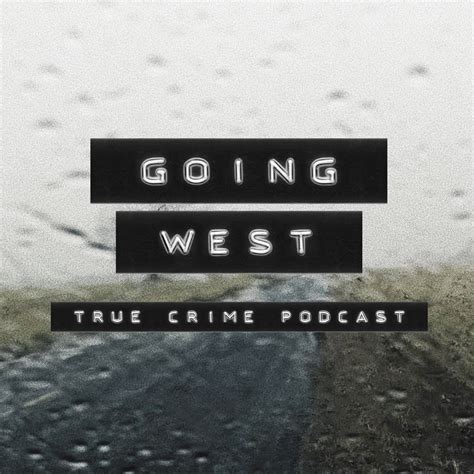 Going West True Crime Listen Via Stitcher For Podcasts