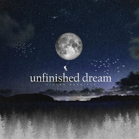Unfinished Dream Single By Victor Pradipta Spotify