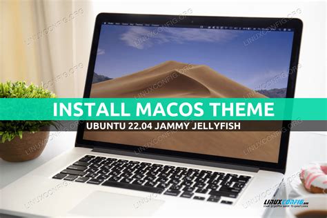 How To Install Macos Theme On Ubuntu 2204 Jammy Jellyfish Linux