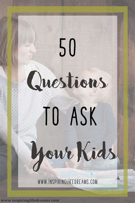 50 Questions To Ask Your Children Nurture Your Kids Parenting Advice