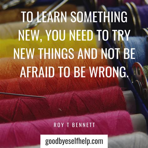 29 Learn New Things Quotes Goodbye Self Help