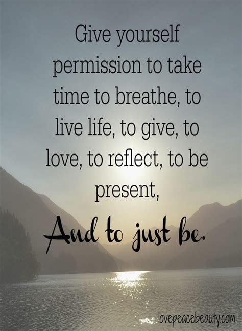 I recommend you take care of the minutes and the hours will take care of themselves. Take Time to Breathe - Love Peace Beauty