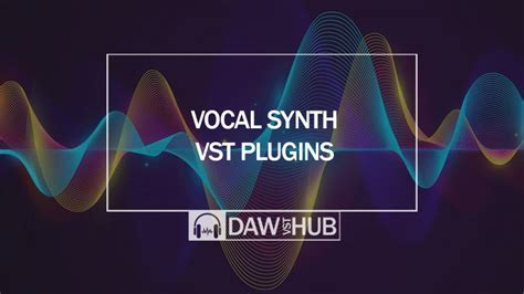 Best Vocal Synth Vst Plugins That Sound Great Daw Vst Hub