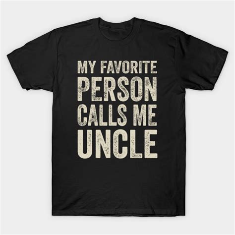 Uncle T My Favorite Person Calls Me Uncle Uncle T Shirt