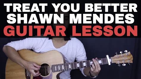 Treat You Better Shawn Mendes Guitar Tutorial Lesson Chords