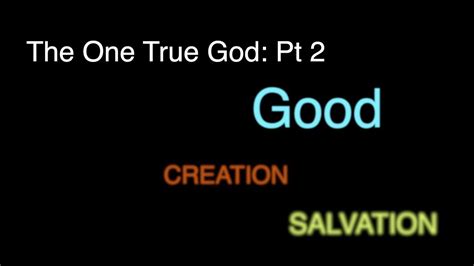 The One True God Pt 2 Good Youtube