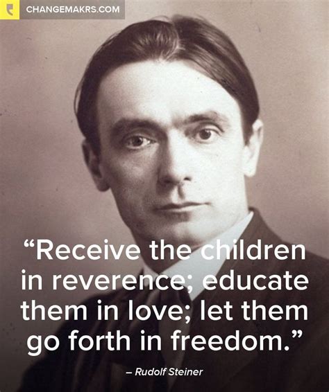 Receive The Children In Reverence Educate Them In Love Let Them Go