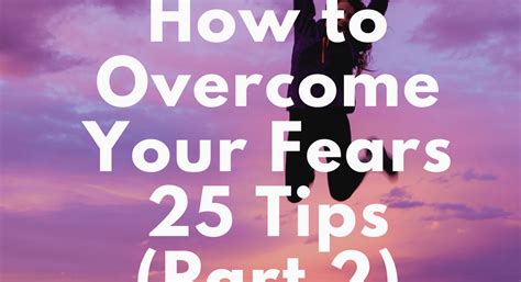 25 Effective Ways To Overcome Your Fears Part 2 Life Lab Magazine