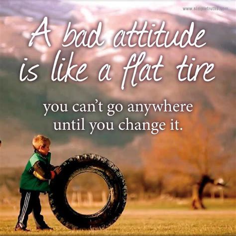 A Bad Attitude Is Like A Flat Tire You Cant Go
