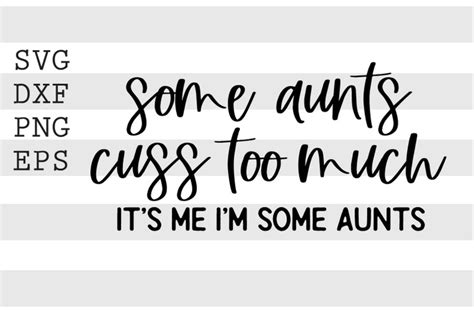 some aunts cuss too much its me im some aunts svg by spoonyprint thehungryjpeg