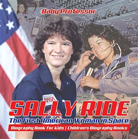 Sally Ride The First American Woman In Space Biography Book For