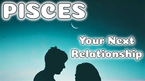 Pisces 💙 Your Next Relationship Will Lead To So Much Abundance Youtube