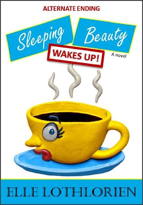 Sleeping Beauty WAKES UP By Elle Lothlorien Goodreads