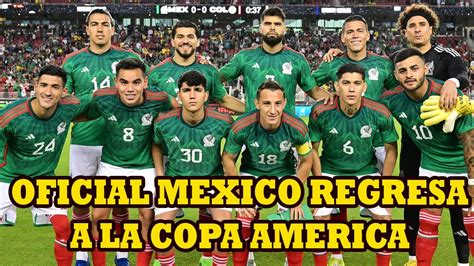 Mexico Regresa A Jugar La Copa America Con Los Equipos Sudamericanos Para Elevar Su Nivel Youtube