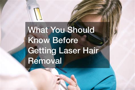 What You Should Know Before Getting Laser Hair Removal Consumer Review