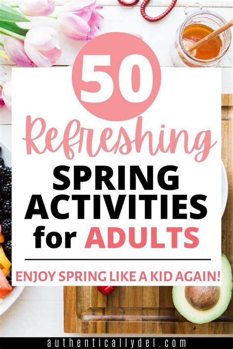 50 Fun Things To Do In The Spring For Adults Spring Activities