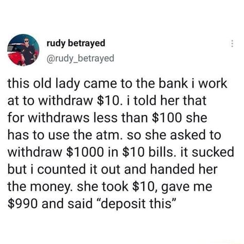 Rudy Betrayed This Old Lady Came To The Bank I Work At To Withdraw 10