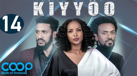 Diraamaa Kiyyoo New Afaan Oromo Drama Kutaa 14 Youtube