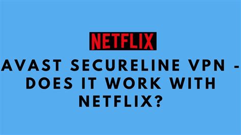 Avast Secureline Vpn Does It Work With Netflix Monomousumi