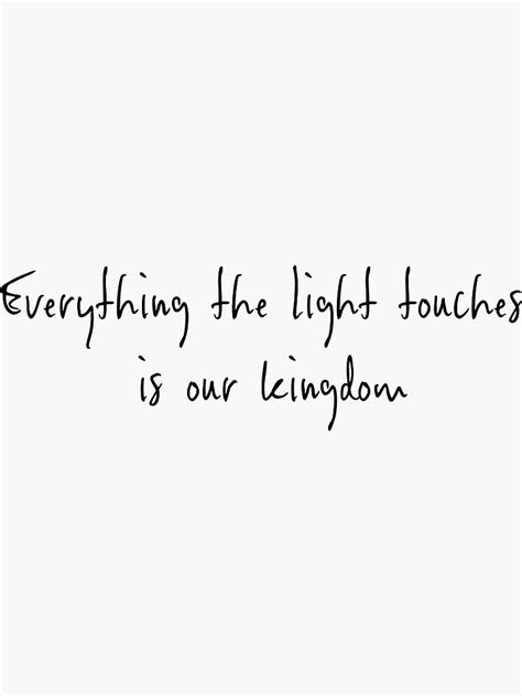 Everything The Light Touches Is Our Kingdom Sticker For Sale By