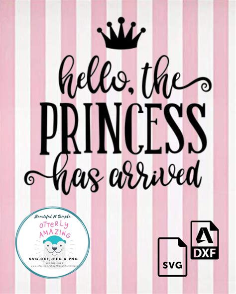 Hello the Princess has Arrived SVG File - BeautifulNSimple