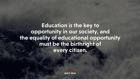 680590 Education Is The Key To Opportunity In Our Society And The