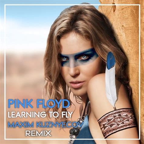 Stream Pink Floyd Learning To Fly Maxim Kuznyecov Remix By Maxim Kuznyecov Listen Online