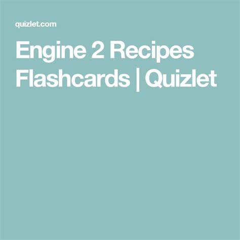 Engine 2 Recipes Flashcards Quizlet Science Flashcards Flashcards