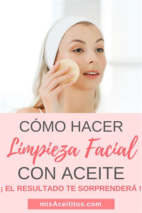 Limpieza Facial Con Aceites Una Guía Completa Mis Aceititos Holistica