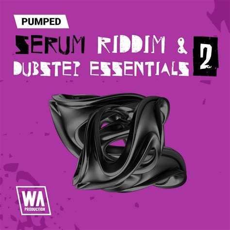 Pumped Serum Riddim And Dubstep Essentials 2 By Wa Production